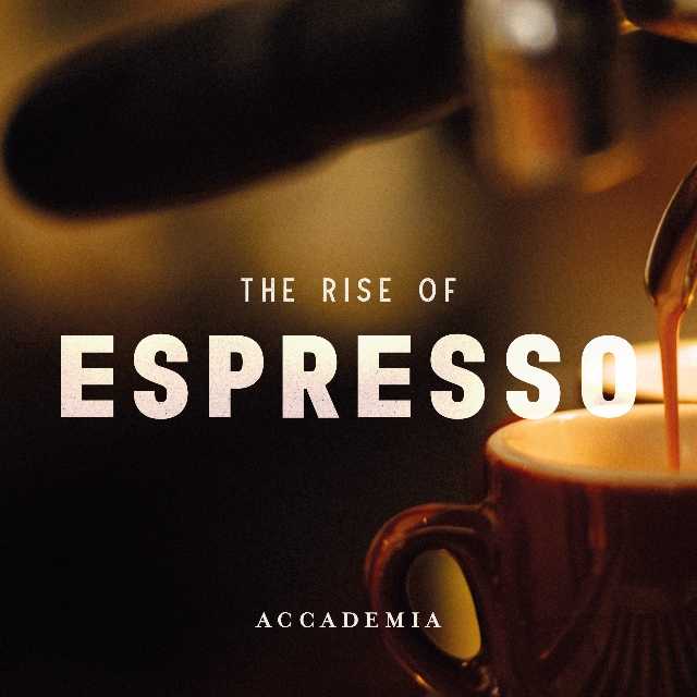 the rise of espresso accademia