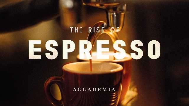 the rise of espresso accademia